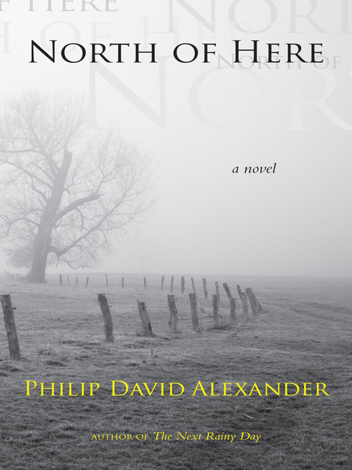 Title details for North of Here by Philip David Alexander - Available